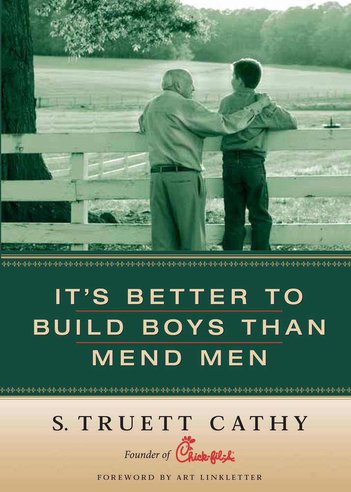 It's Better to Build Boys Than Mend Men by Cathy, Truett