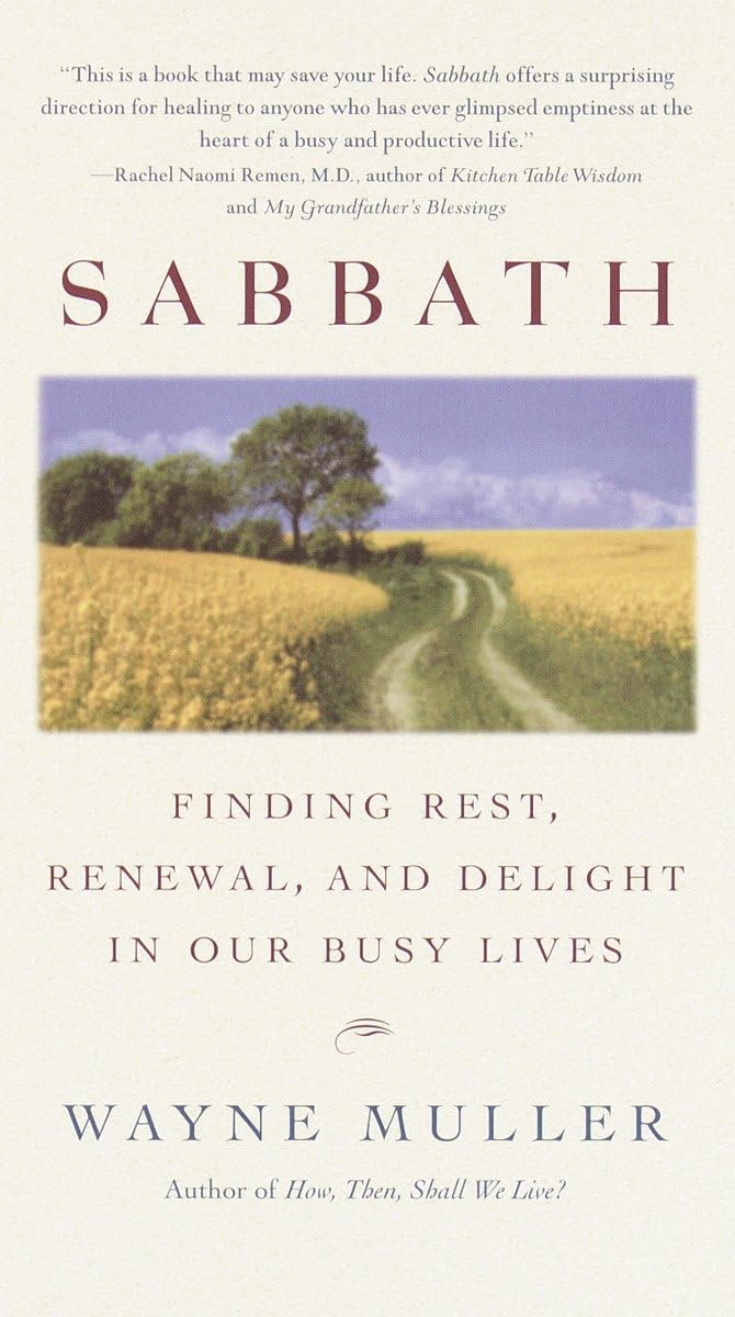 Sabbath: Finding Rest, Renewal, and Delight in Our Busy Live