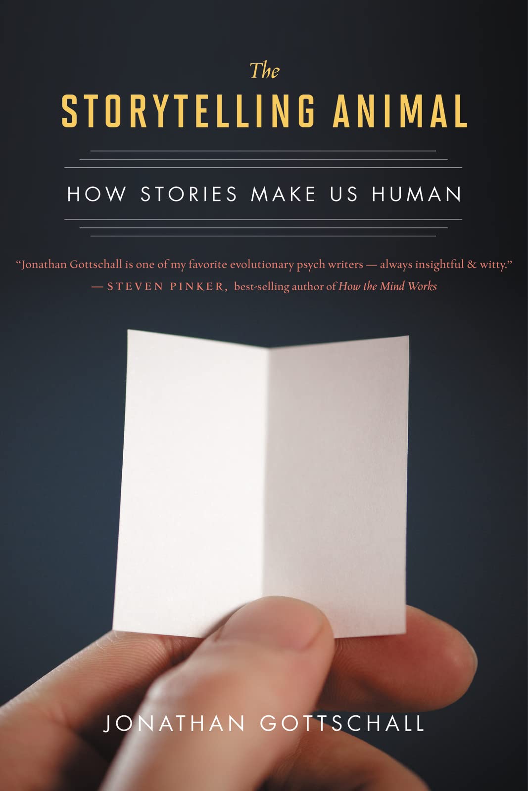 The Storytelling Animal: How Stories Make Us Human by Gottsc