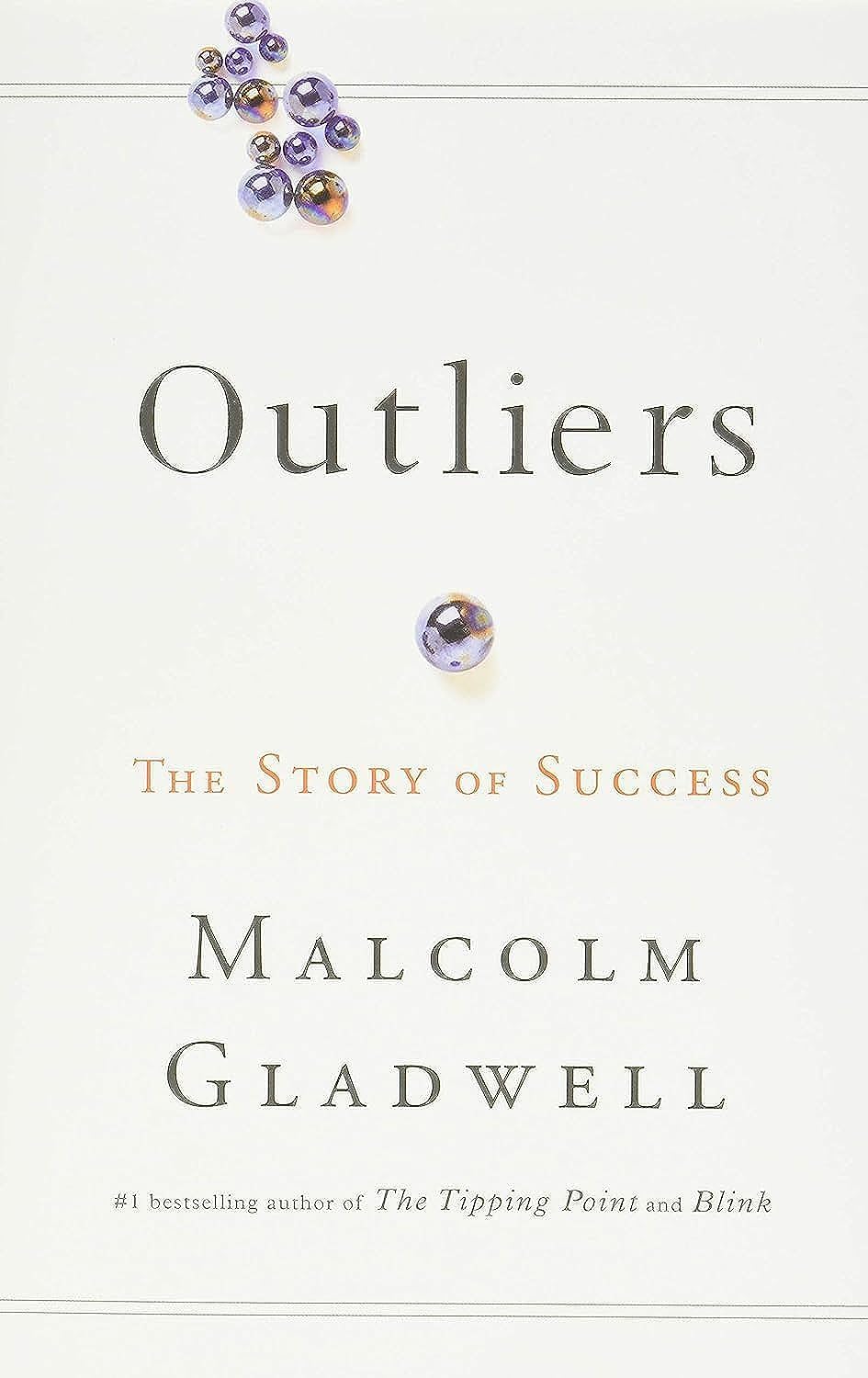 Outliers: The Story of Success by Gladwell, Malcolm