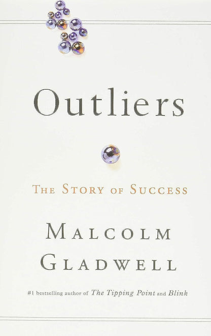 Outliers: The Story of Success by Gladwell, Malcolm