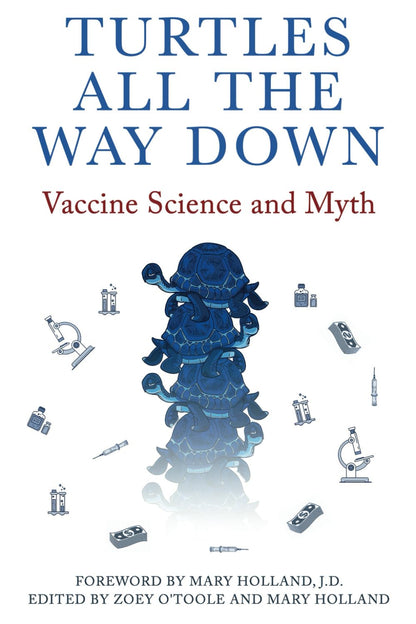 Turtles All The Way Down: Vaccine Science and Myth by Anonym