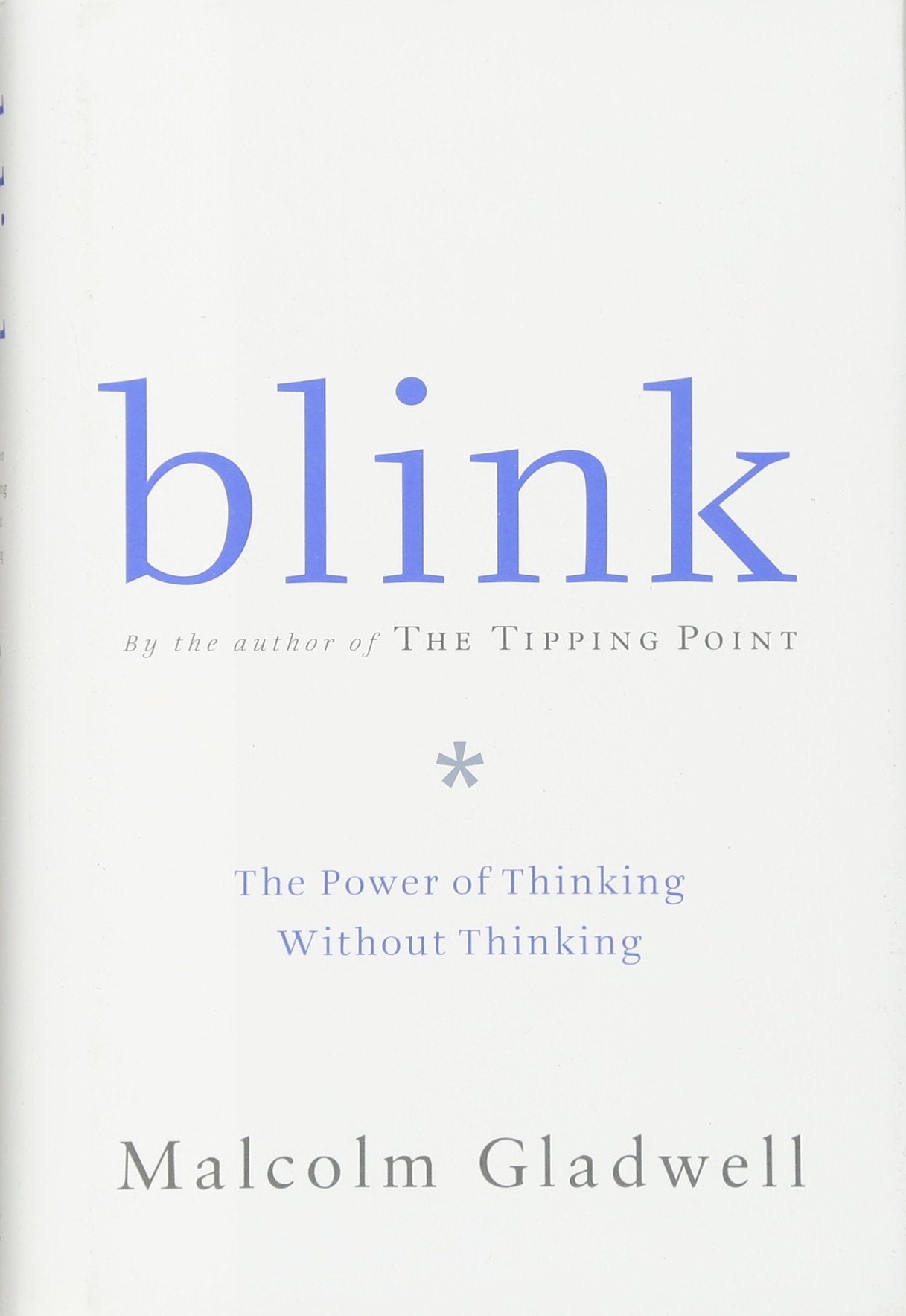 Blink: The Power of Thinking Without Thinking by Malcolm Gla