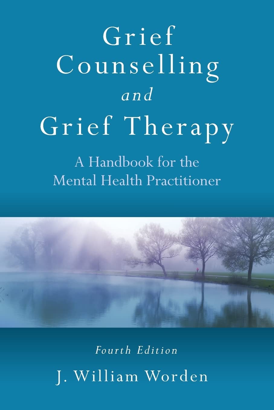 Grief Counselling and Grief Therapy by Worden, J. William