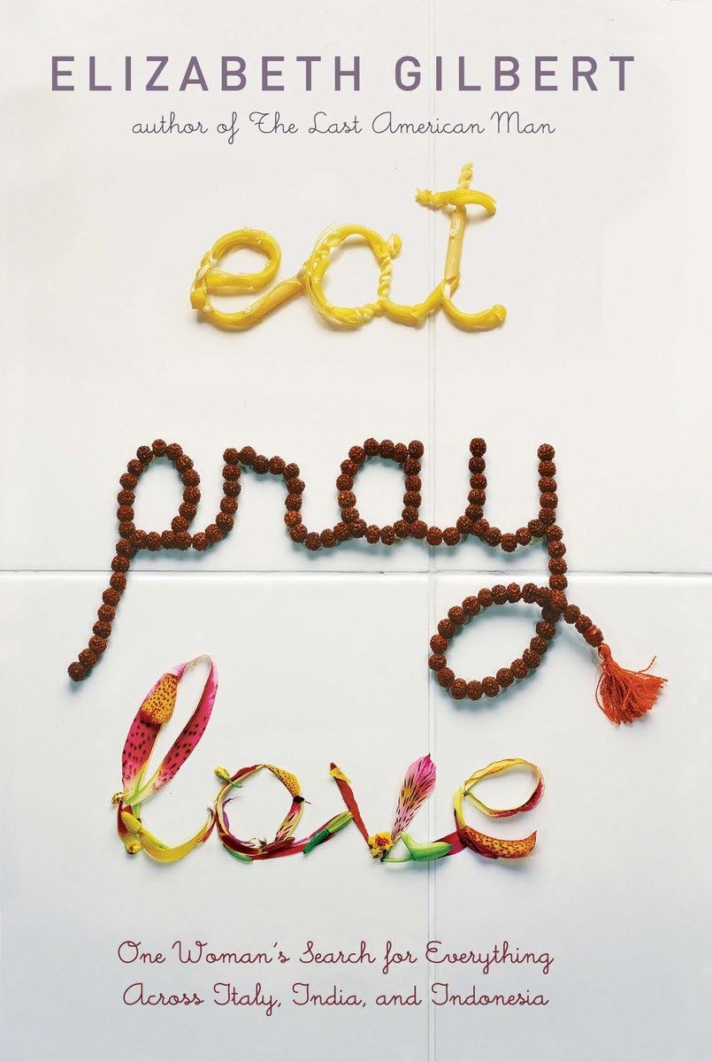 Eat Pray Love: One Woman's Search for Everything Across Ital