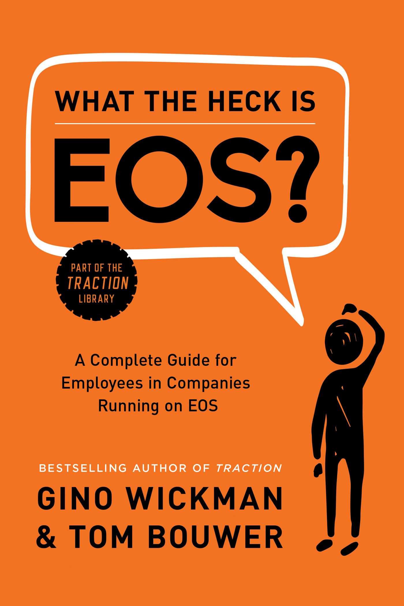 What the Heck Is EOS?: A Complete Guide for Employees in Com
