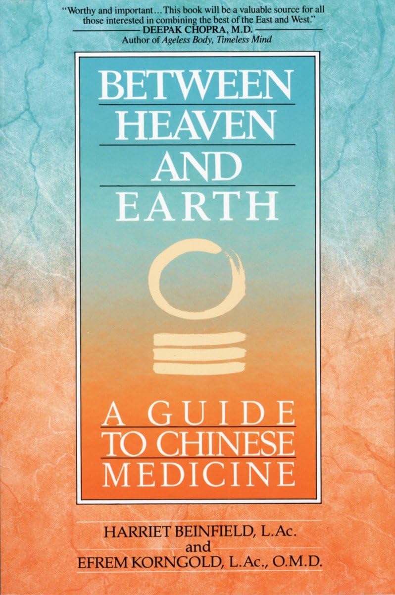 Between Heaven and Earth: A Guide to Chinese Medicine by Har