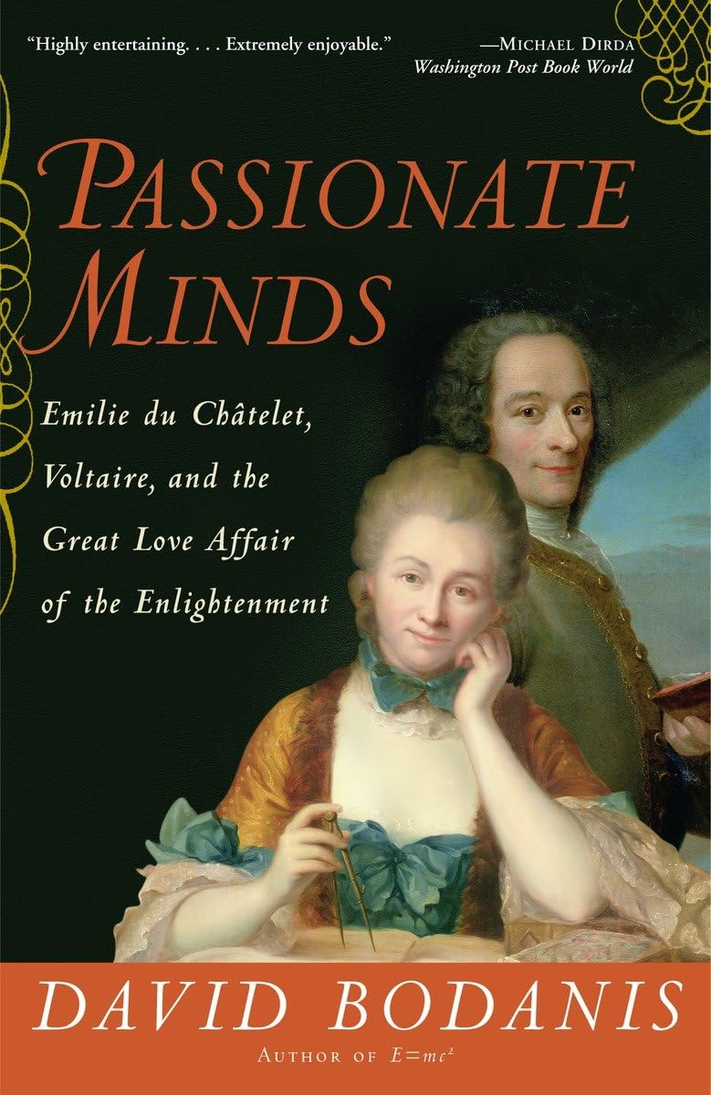 Passionate Minds: Emilie du Chatelet, Voltaire, and the Grea
