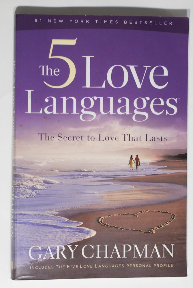 The 5 Love Languages: The Secret to Love That Lasts by Gary