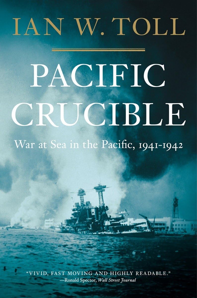Pacific Crucible: War at Sea in the Pacific, 1941-1942 (The