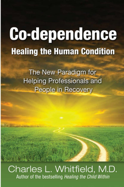 Co-Dependence Healing the Human Condition: The New Paradigm