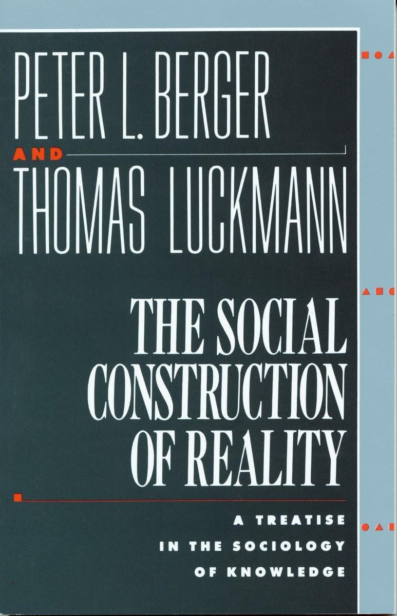 The Social Construction of Reality: A Treatise in the Sociol