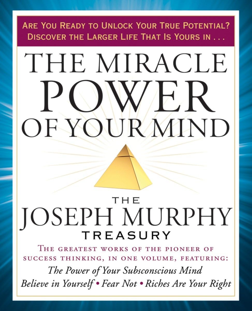 The Miracle Power of Your Mind: The Joseph Murphy Treasury b