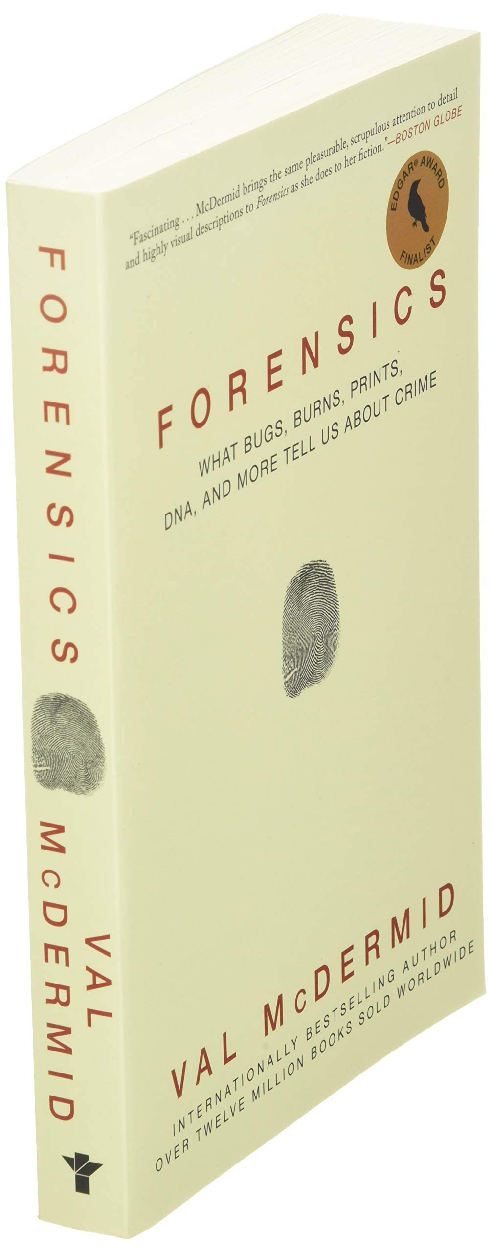 Forensics: What Bugs, Burns, Prints, DNA, and More Tell Us About Crime