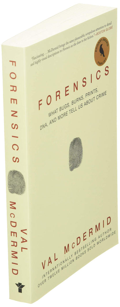 Forensics: What Bugs, Burns, Prints, DNA, and More Tell Us About Crime