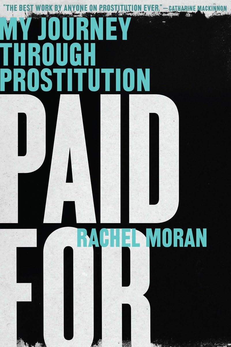 Paid For: My Journey Through Prostitution by Moran, Rachel