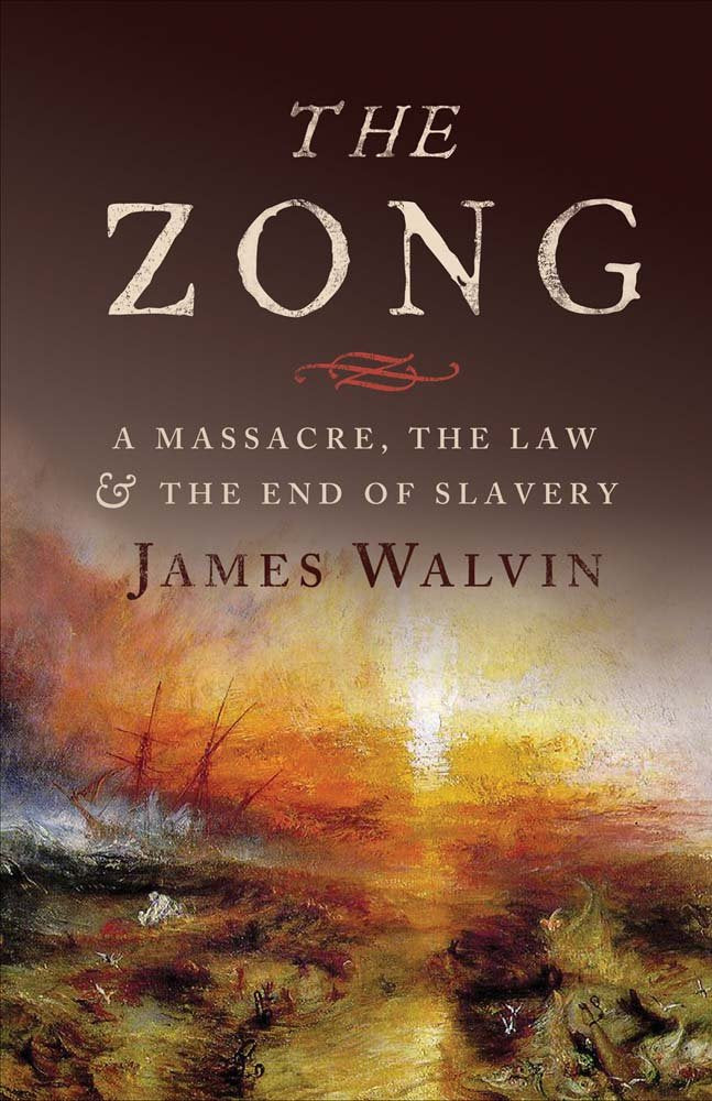 The Zong: A Massacre, the Law and the End of Slavery by Walv