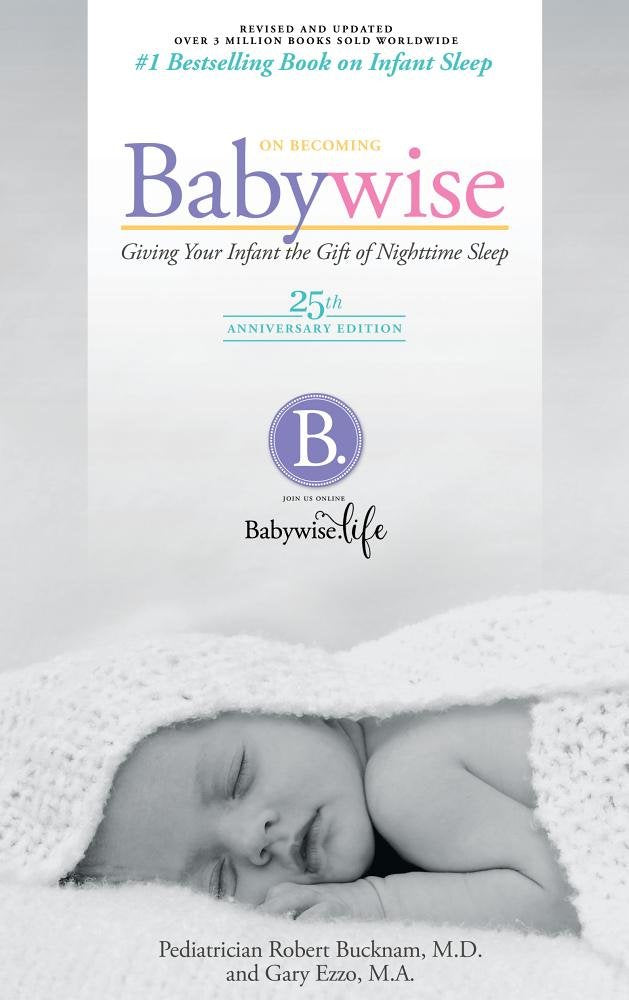 On Becoming Baby Wise: Giving Your Infant the Gift of Nightt
