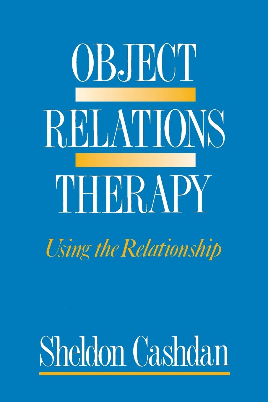 Object Relations Therapy: Using the Relationship by Cashdan,