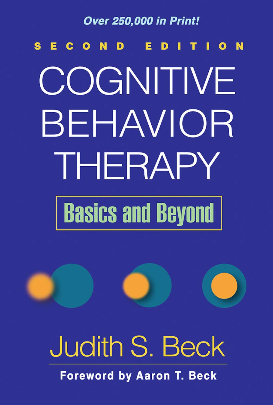 Cognitive Behavior Therapy, Second Edition: Basics and Beyon