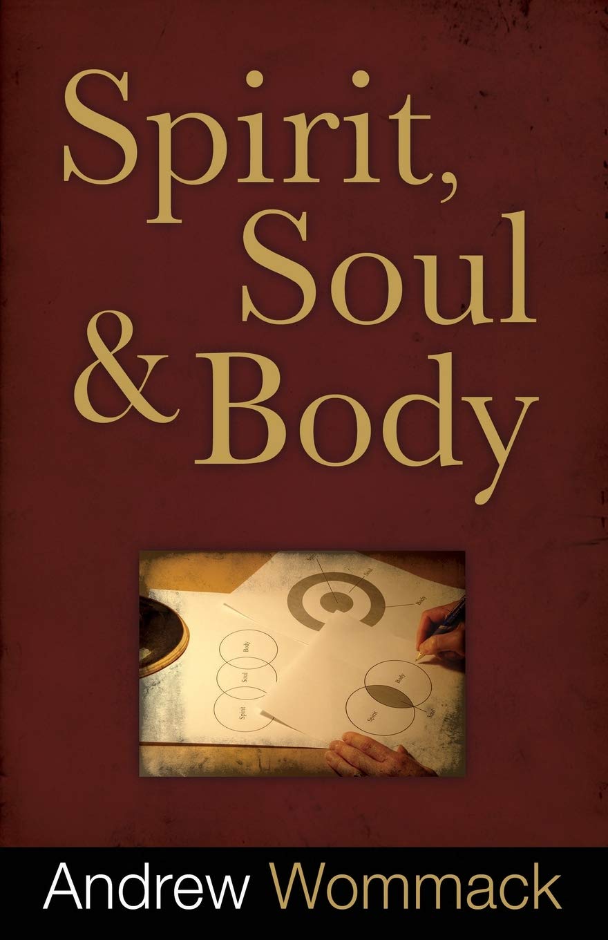 Spirit, Soul and Body by Wommack, Andrew