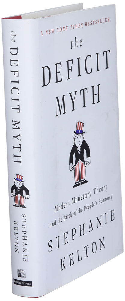 The Deficit Myth: Modern Monetary Theory and the Birth of th