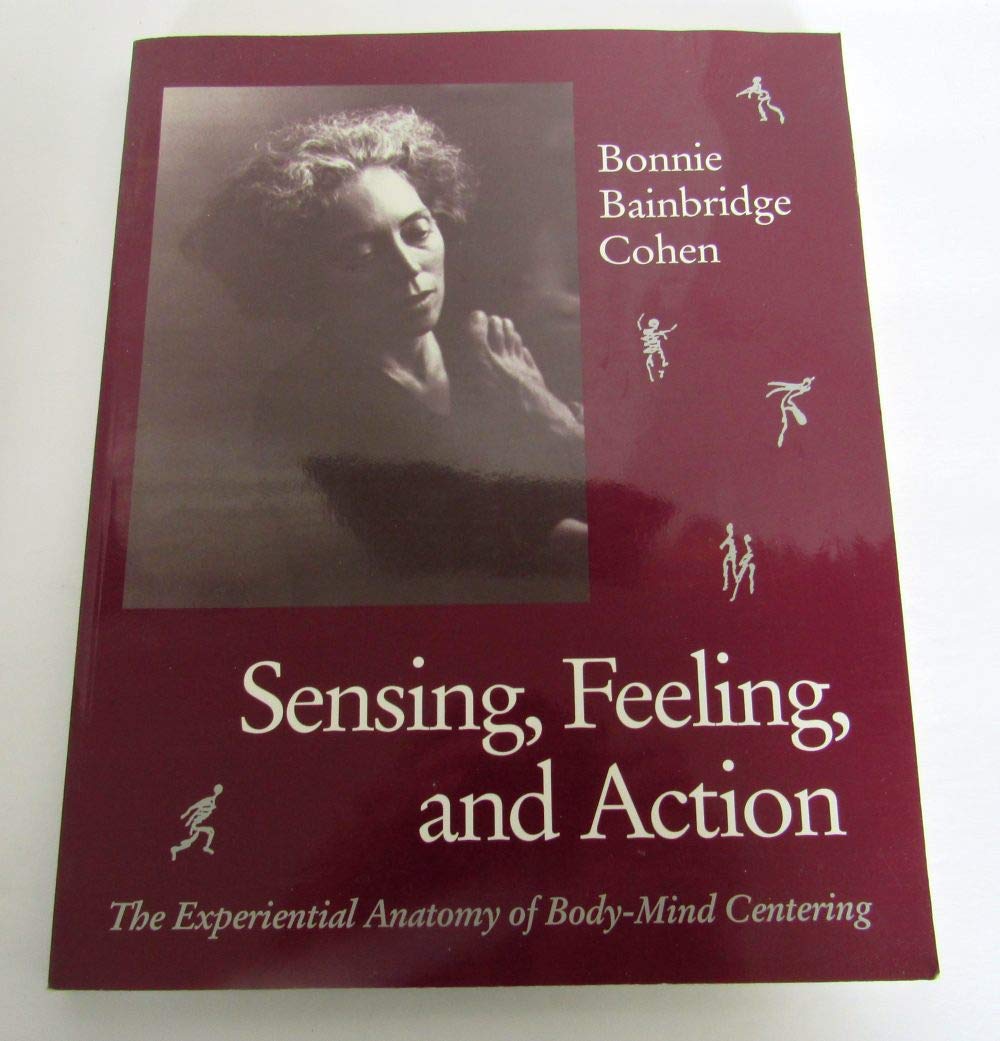 Sensing, Feeling, and Action: The Experiential Anatomy of Bo