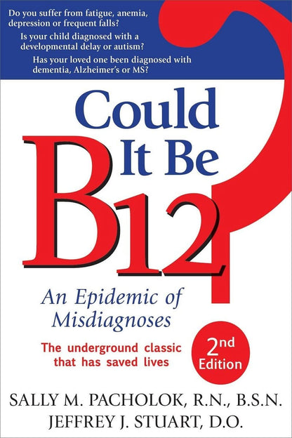 Could It Be B12?: An Epidemic of Misdiagnoses by Sally M. Pa