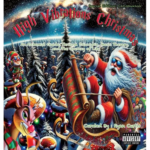 High Vibrations Christmas: An Alchemist Guide Through Psilocybin, Music Therapy and the Journey of Life - Hardcover