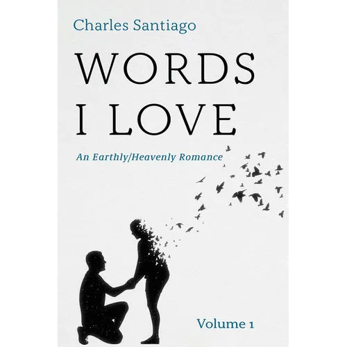Words I Love, Volume 1: An Earthly/Heavenly Romance - Paperback