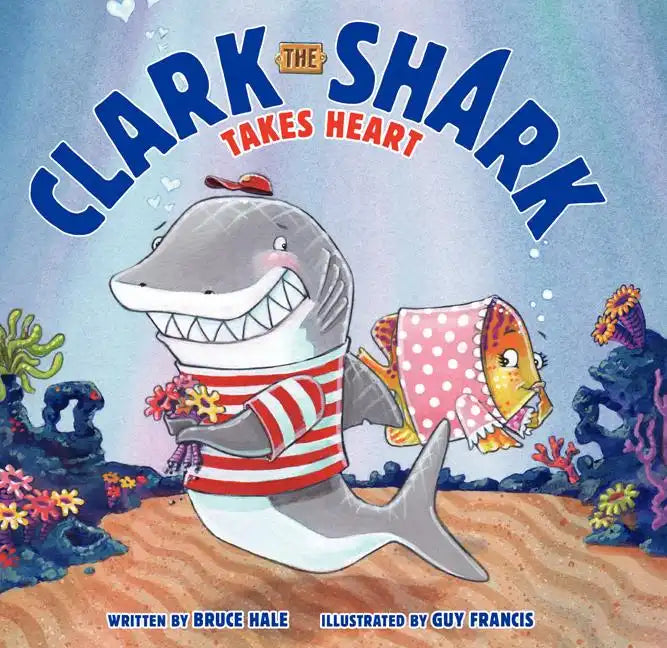 Clark the Shark Takes Heart - Hardcover