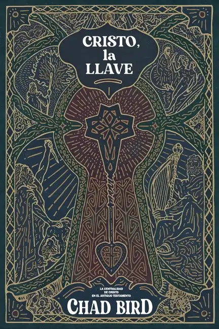 Cristo, la llave: La centralidad de Cristo en el Antiguo Testamento - Paperback