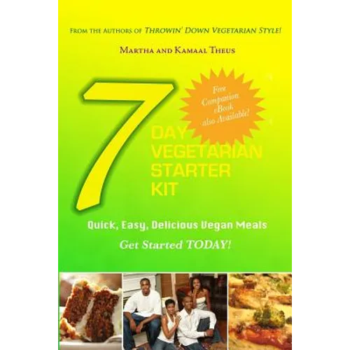 7 Day Vegetarian Starter Kit: Quick, Easy, Delicious Vegan Meals - Paperback