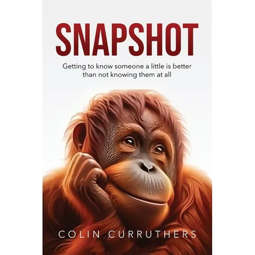 Snapshot: Getting to know someone a little is better than not knowing them at all - Paperback