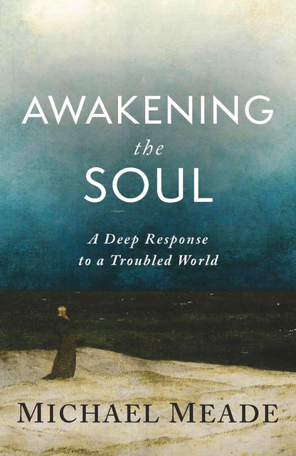 Awakening the Soul by Michael Meade