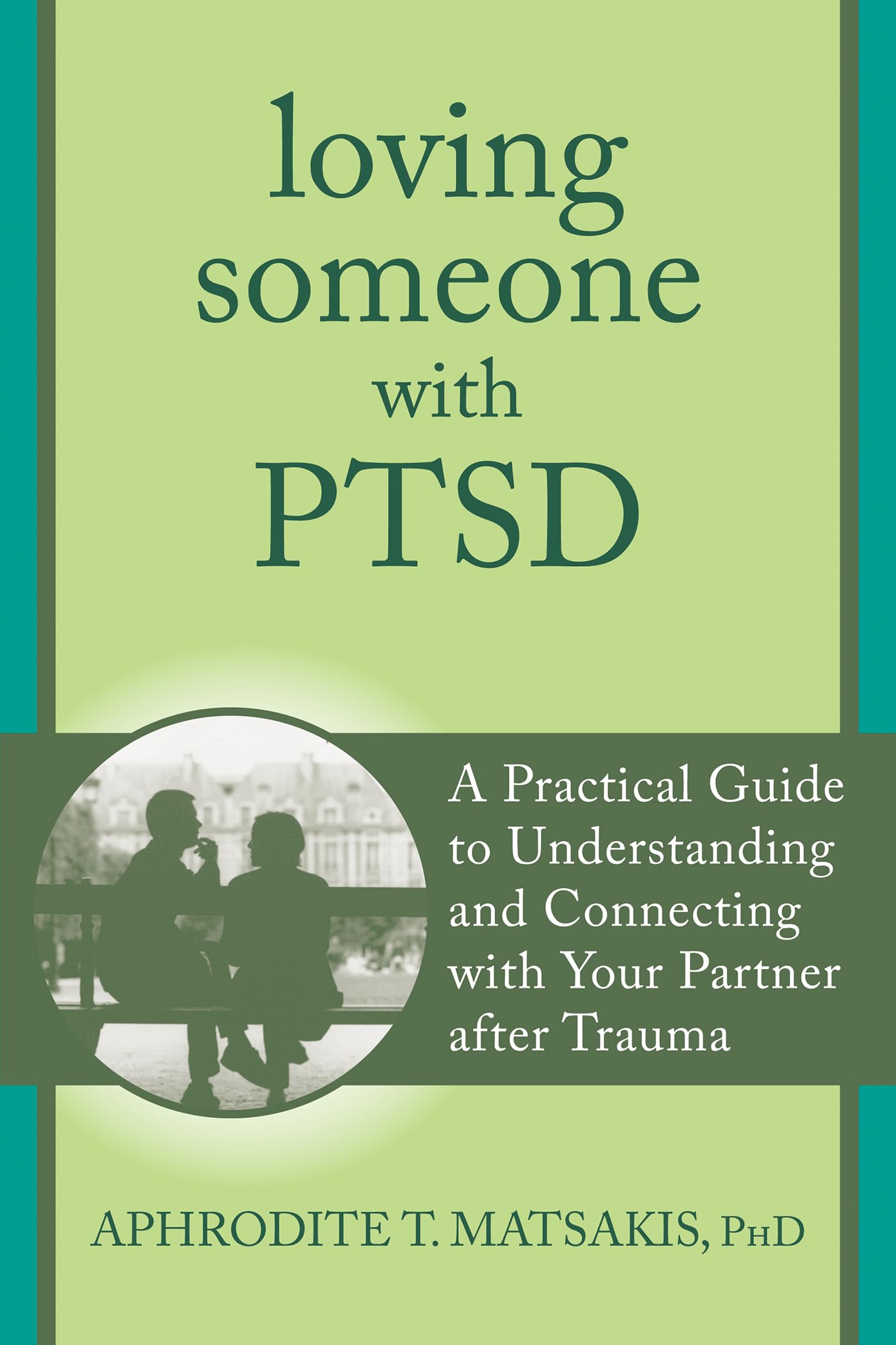 Loving Someone with PTSD: A Practical Guide to Understanding
