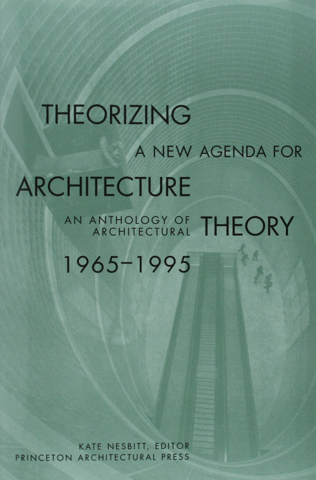 Theorizing a New Agenda for Architecture:: An Anthology of A