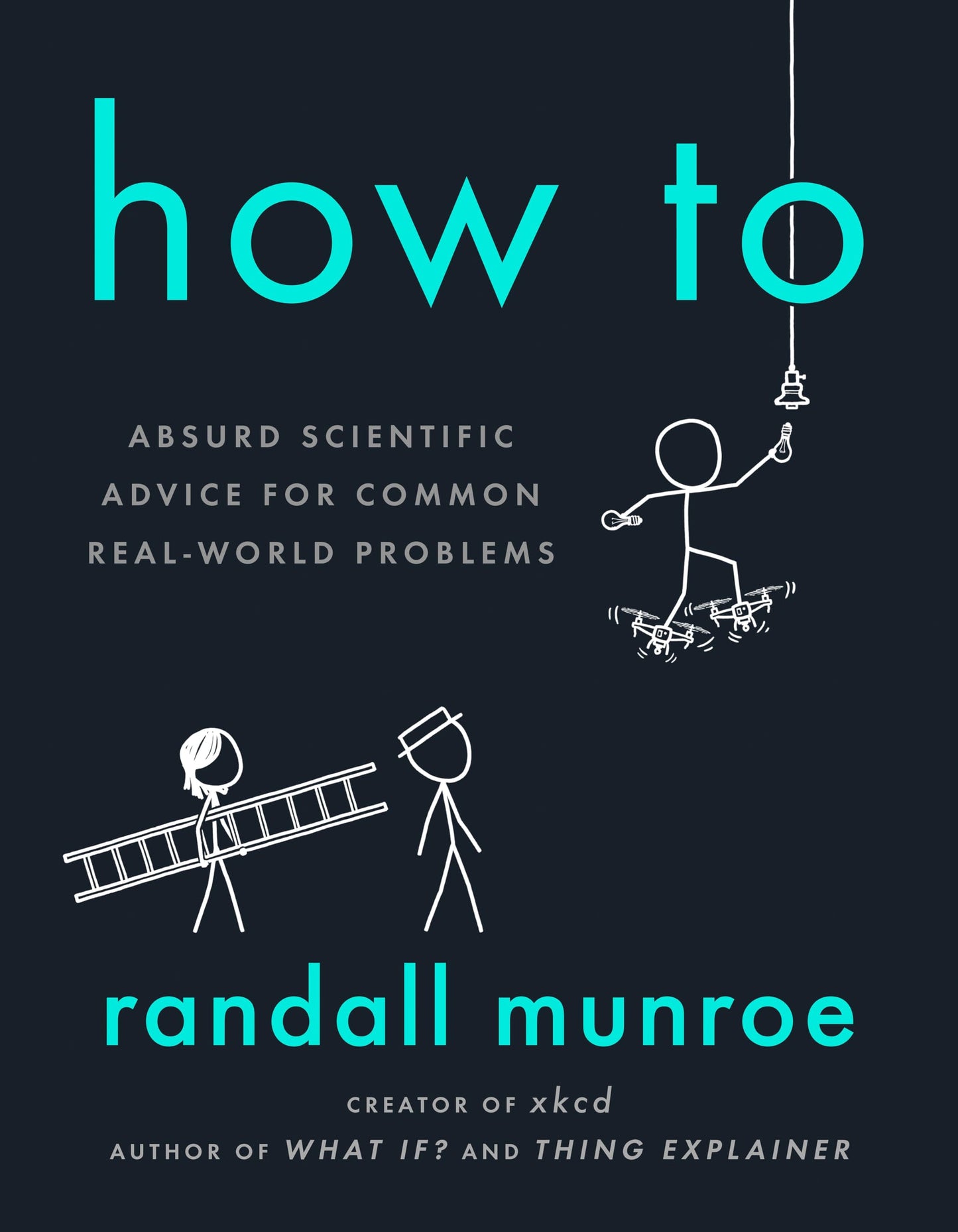 How To: Absurd Scientific Advice for Common Real-World Probl