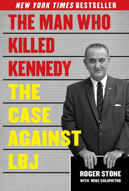 The Man Who Killed Kennedy: The Case Against LBJ by Stone, R