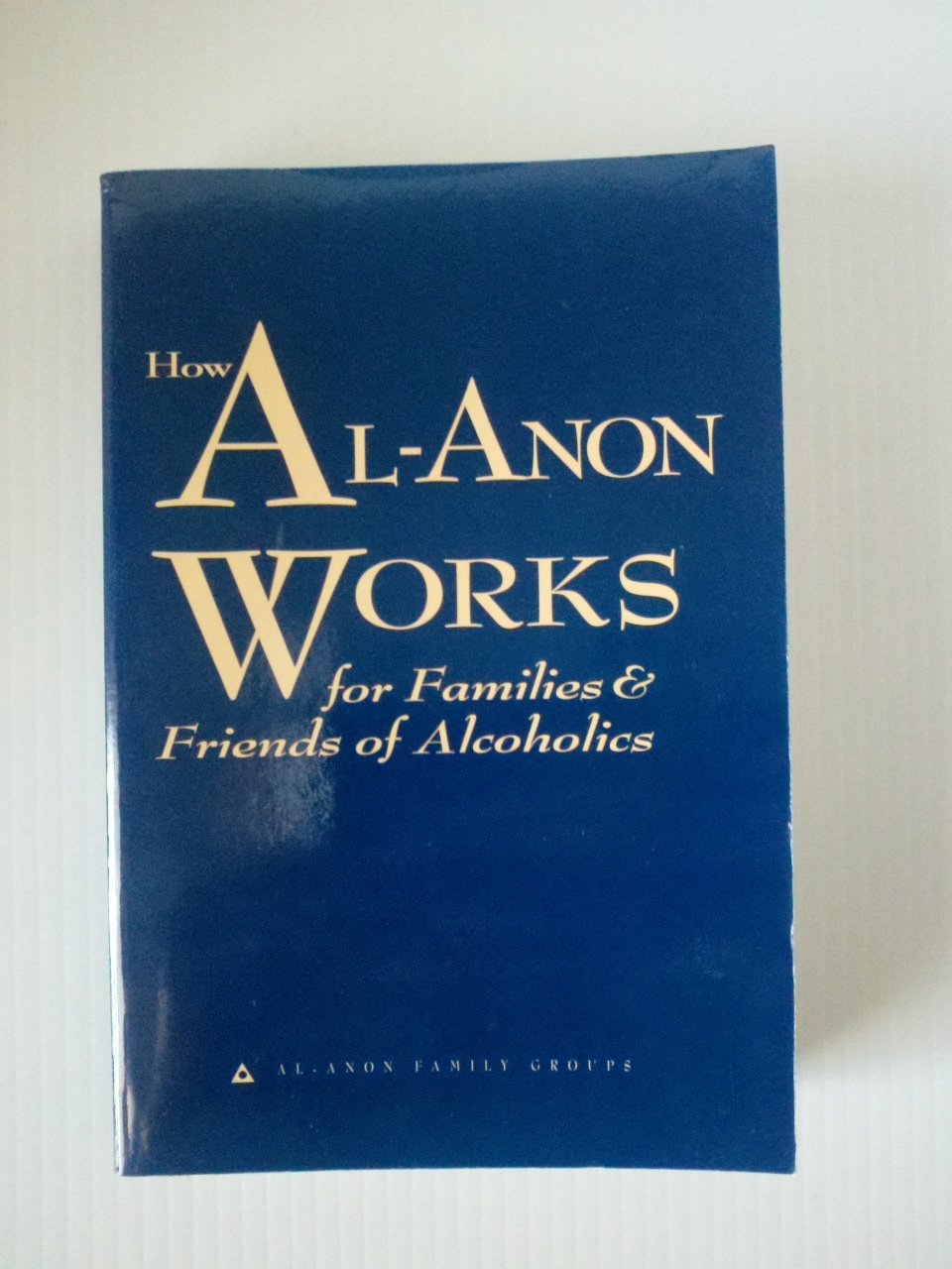 How Al-Anon Works for Families & Friends of Alcoholics by Al