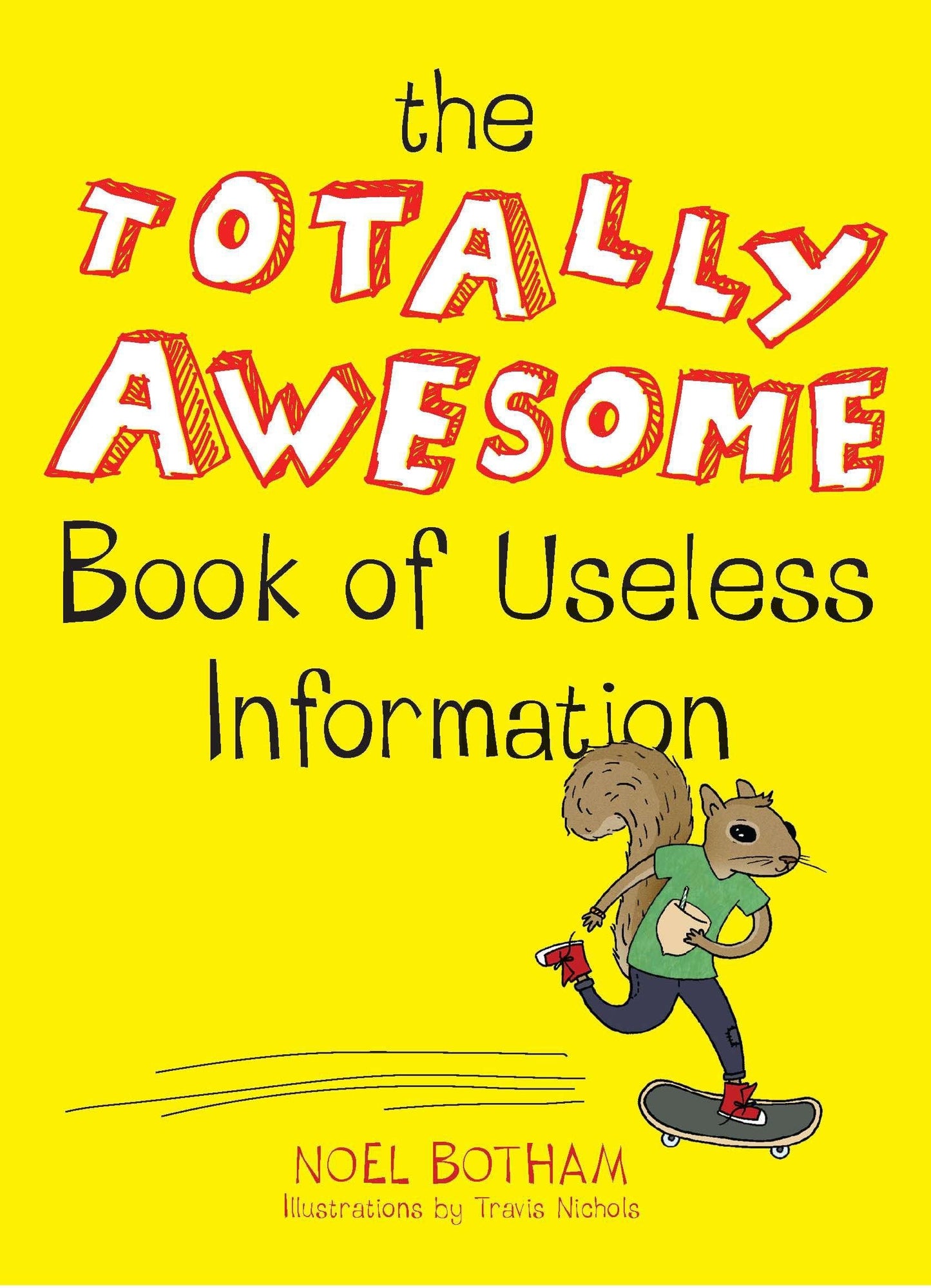 The Totally Awesome Book of Useless Information by Noel Both