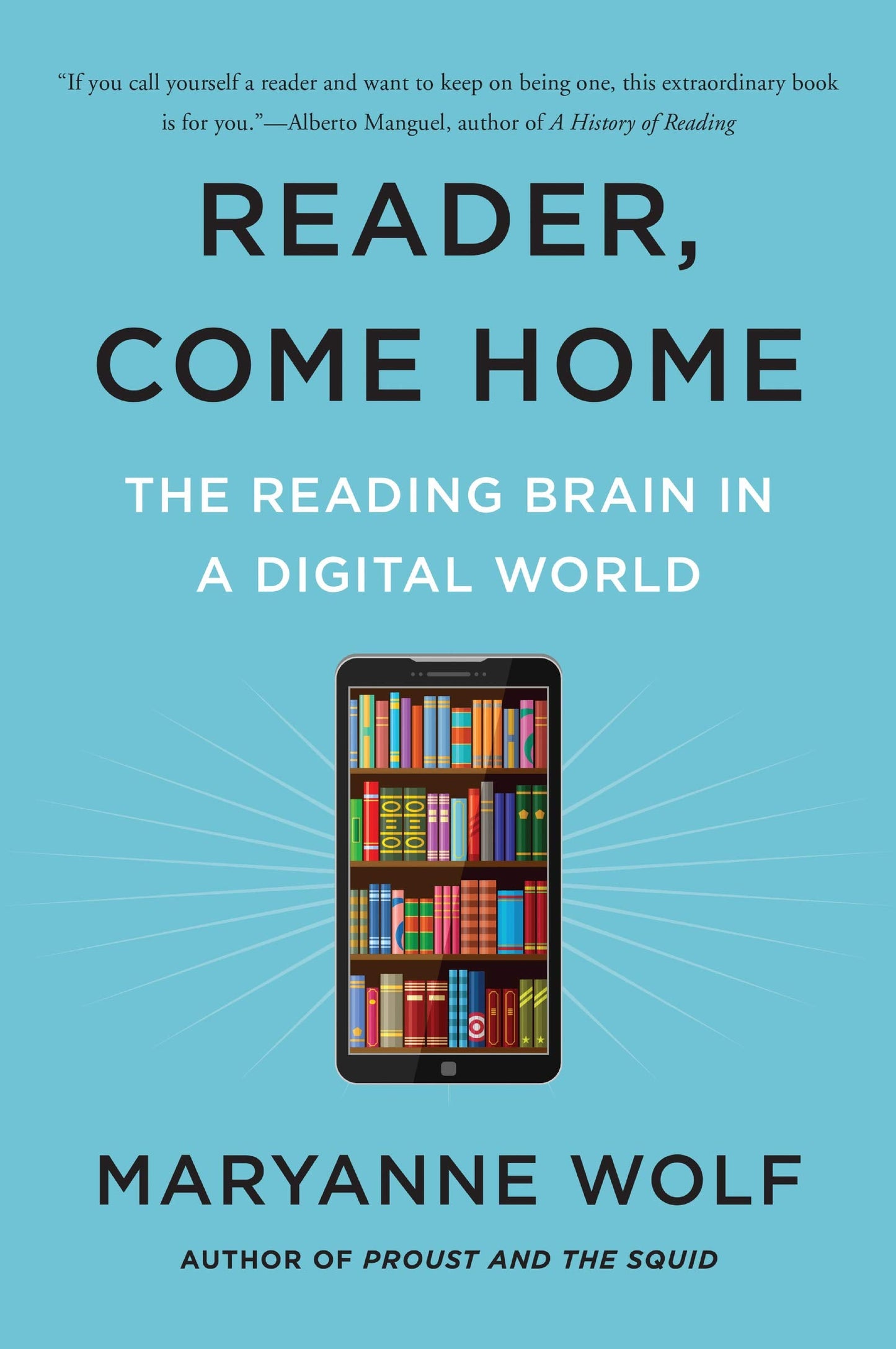 Reader, Come Home: The Reading Brain in a Digital World by W