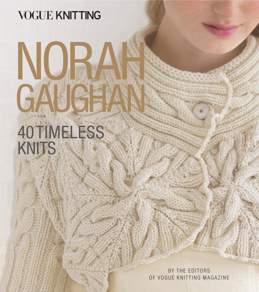 Vogue Knitting: Norah Gaughan: 40 Timeless Knits by Vogue Kn
