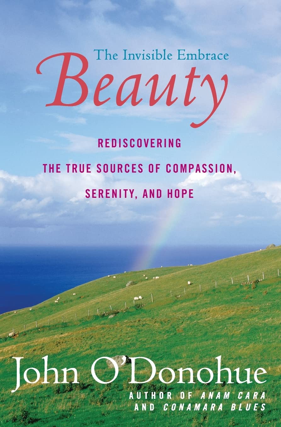 Beauty: The Invisible Embrace by O'Donohue, John
