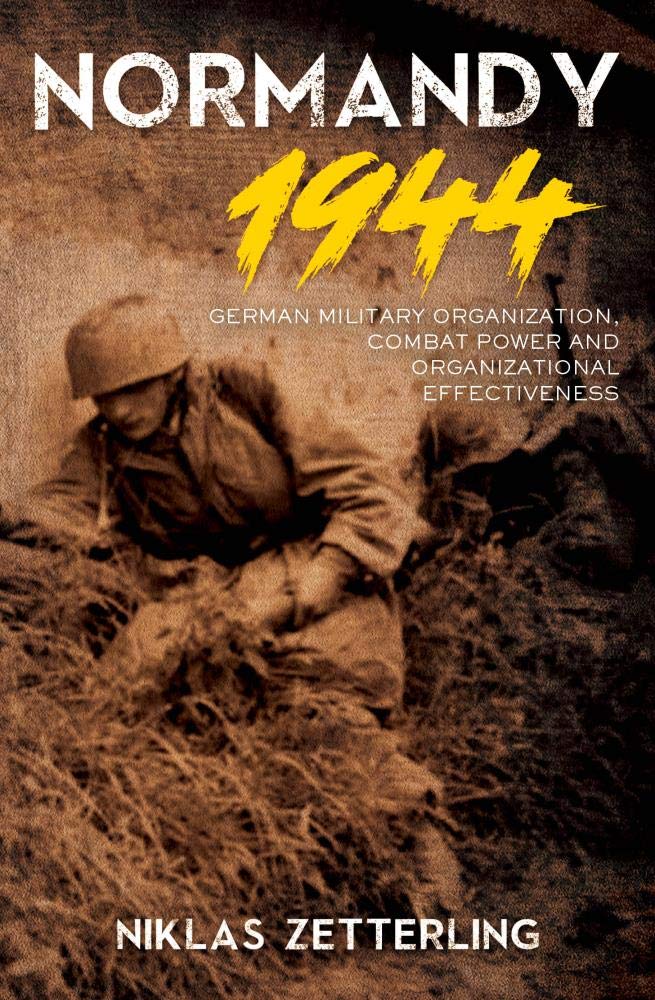 Normandy 1944: German Military Organization, Combat Power an