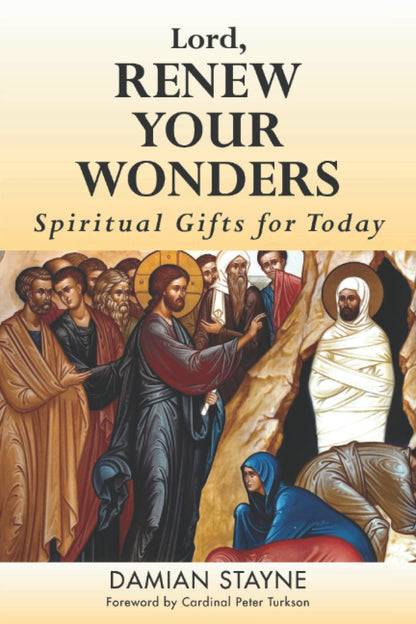 Lord, Renew Your Wonders: Spiritual Gifts for Today by Stayn