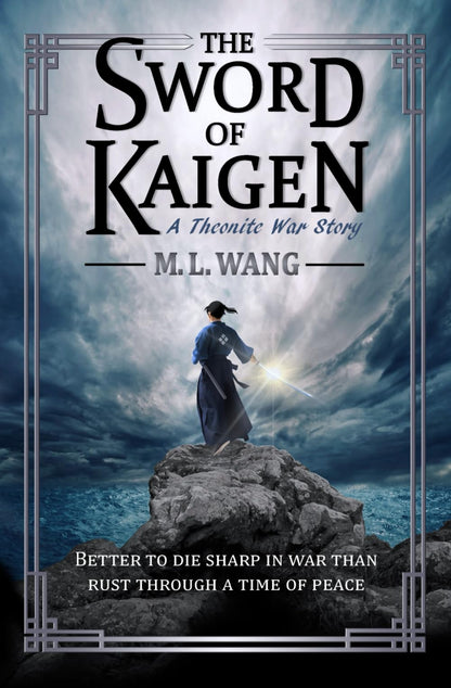The Sword of Kaigen: A Theonite War Story by Wang, M. L.