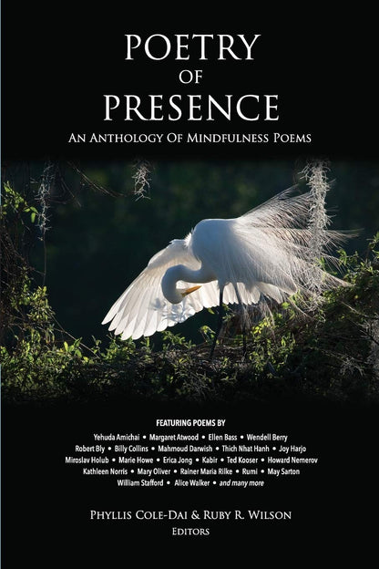 Poetry of Presence: An Anthology of Mindfulness Poems by Col