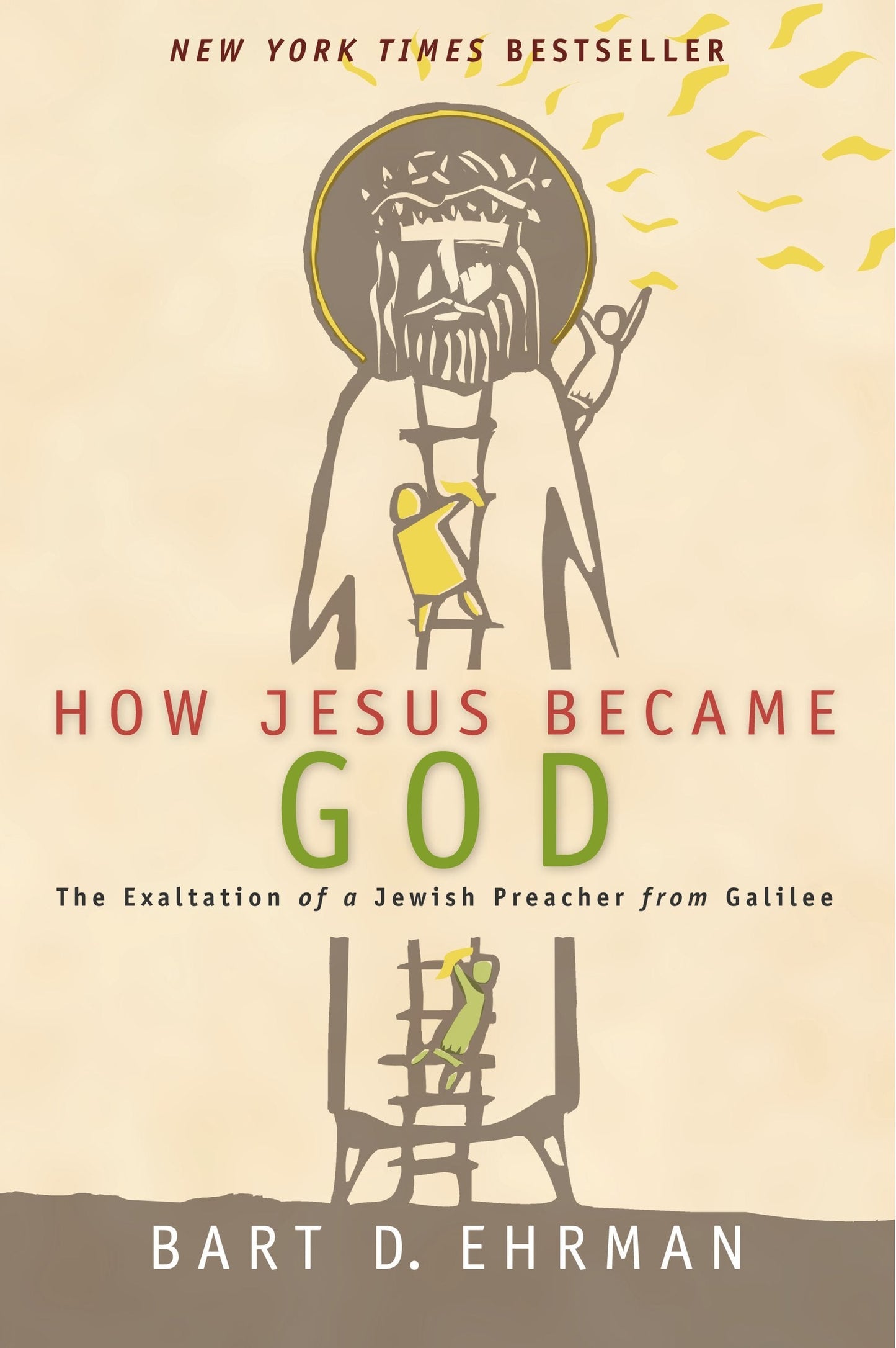 How Jesus Became God: The Exaltation of a Jewish Preacher fr