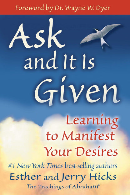 Ask and It Is Given: Learning to Manifest Your Desires by Hi